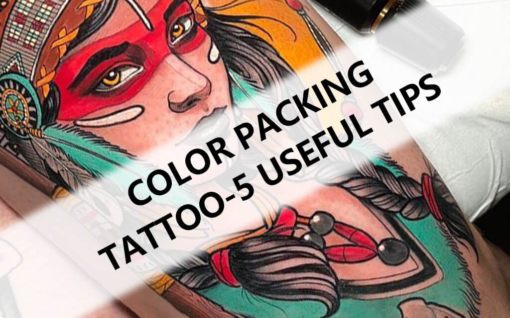 Color Packing Tattoo-5 Useful Tips - Solong Tattoo Supply