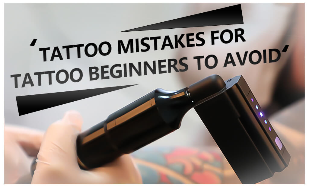 tattoo mistakes for beginners to avoid